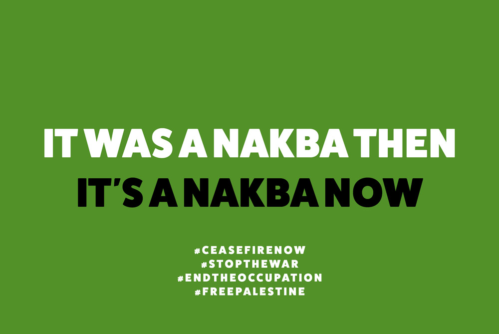 It was a Nakba then. It’s a Nakba now.